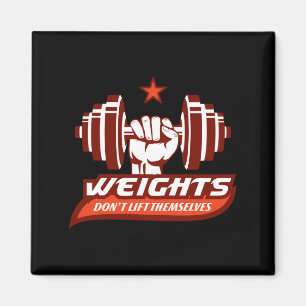 Weight Lifting_ Weights Dont Lift Themselves Long  Magnet