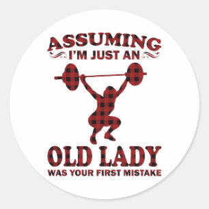 Weight Lifting Woman Assuming I'm Just An Old Lady Classic Round Sticker