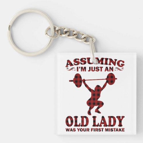 Weight Lifting Woman Assuming Im Just An Old Lady Keychain