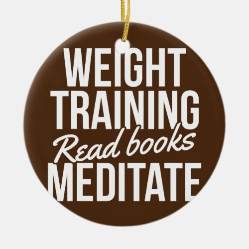 Weight Training Read Books Meditate Book Lover Ceramic Ornament