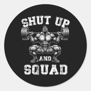 Weightlifter Shut Up And Squat Funny Gym Humor Mot Classic Round Sticker