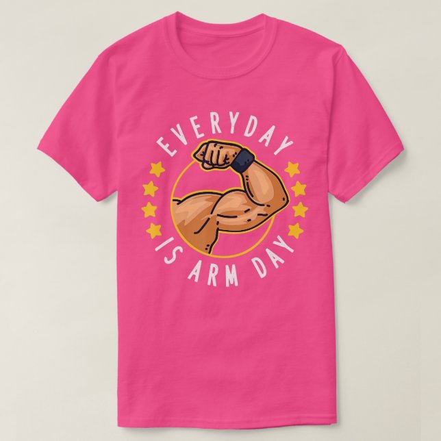 WeightLiftiing Everyday Is Arm Day Workout gift  T-Shirt (Design Front)