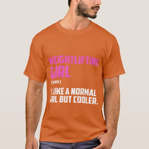 Weightlifting Girl Like A Normal Girl But Cooler 1 T_Shirt