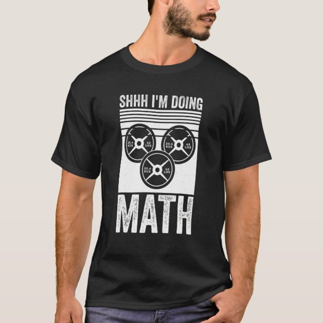 Weightlifting Gym Workout  Shhh Im Doing Math 2 T-Shirt (Front)