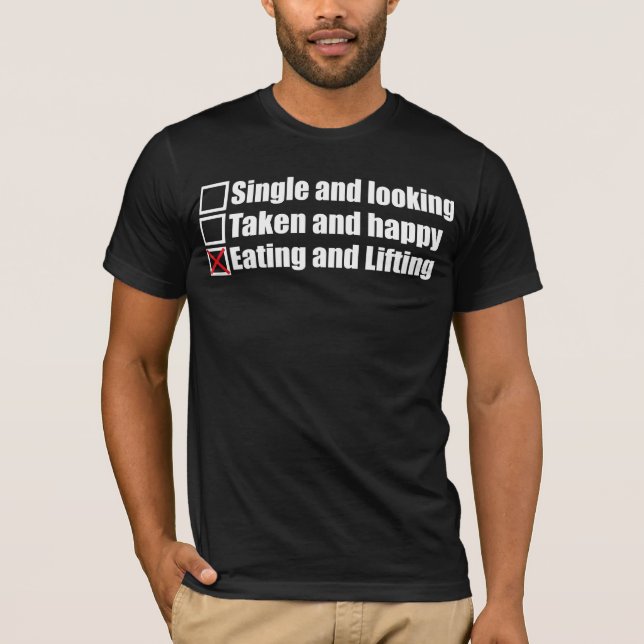 Weightlifting Humor - Single vs Taken vs Lifting T-Shirt (Front)