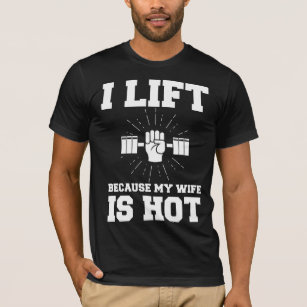 Weightlifting Husband Workout Lifting Wife is Hot T-Shirt