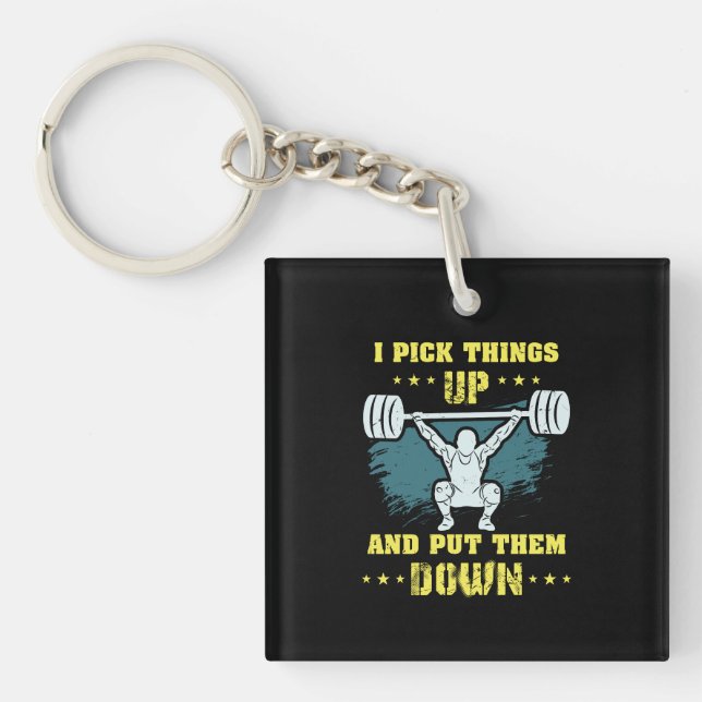 Weightlifting -  I Pick Things Up Keychain (Front)