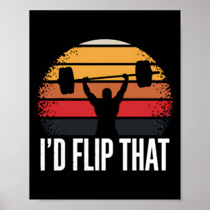 Weightlifting I'd Flip That Gym Workout Bodybuildi Poster