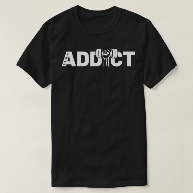 Weightlifting   Iron Addict  Gift for Weightlifter T-Shirt (Design Front)