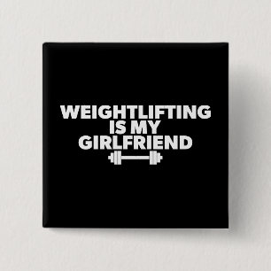 Weightlifting Is My Girlfriend - Funny Workout Button