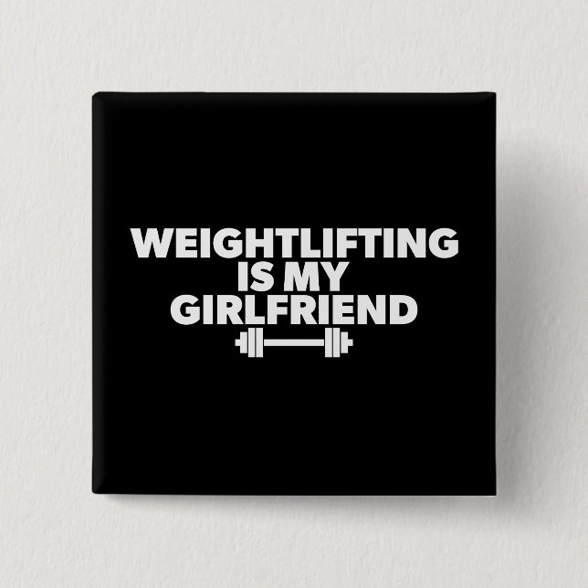 Weightlifting Is My Girlfriend - Funny Workout Button (Front)