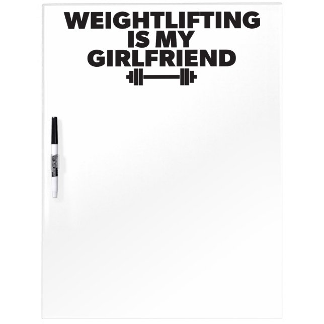 Weightlifting Is My Girlfriend - Funny Workout Dry-Erase Board (Front)