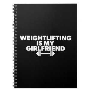 Weightlifting Is My Girlfriend - Funny Workout Notebook
