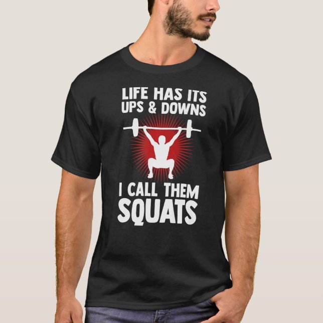 Weightlifting Life Has Its Ups And Downs I Call Th T-Shirt (Front)