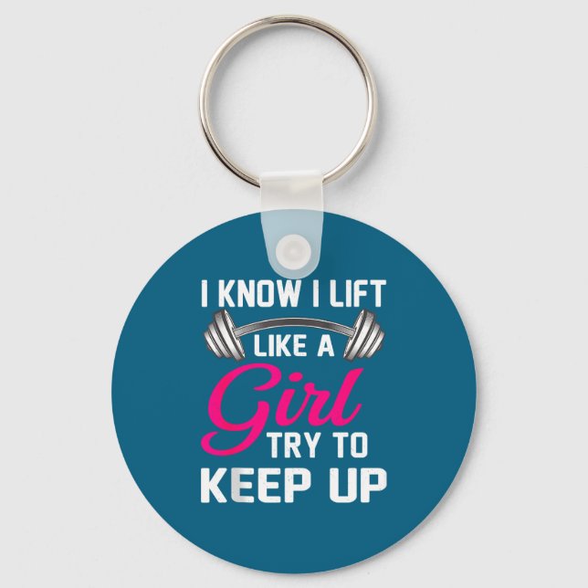 Weightlifting Lift Like A Girl Design Funny Wer Li Keychain (Front)