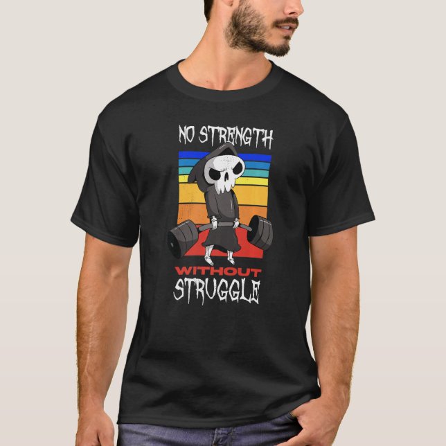 Weightlifting No Strength Without Struggle T-Shirt (Front)