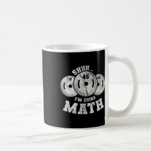 Weightlifting Pun Shhh I'm Doing Math Workout Weig Coffee Mug
