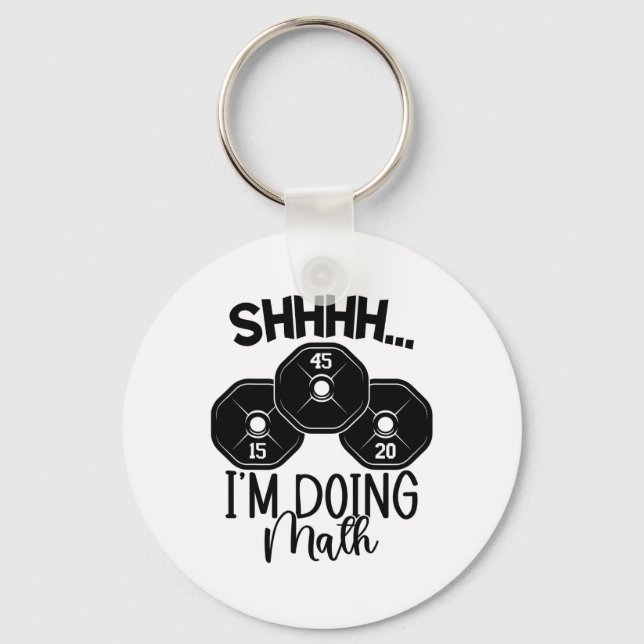 Weightlifting Pun Shhh I'm Doing Math Workout Weig Keychain (Front)