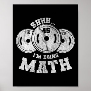 Weightlifting Pun Shhh I'm Doing Math Workout Weig Poster