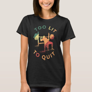 Weightlifting Saying For A Workout Loving Weightli T-Shirt