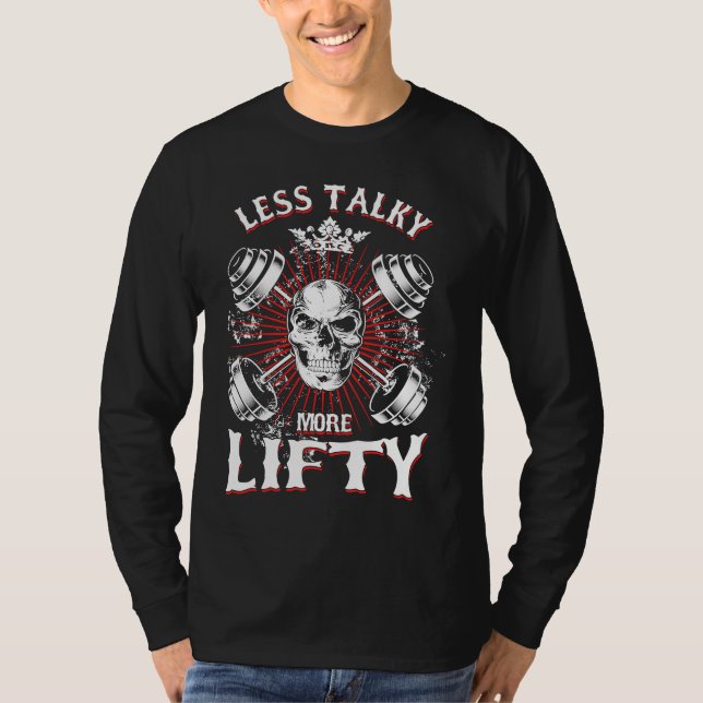 Weightlifting Workout Less Talky More Lifty T-Shirt (Front)