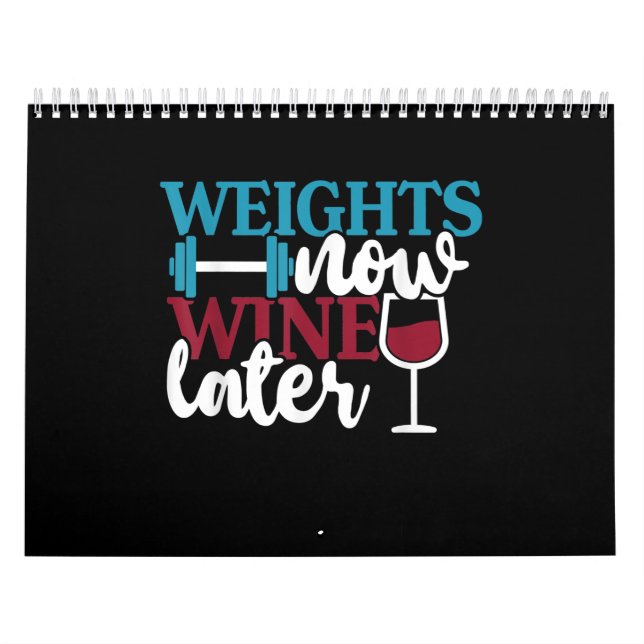 Weights Now - Wine Later, Weightlifting Home Gym . Calendar (Cover)