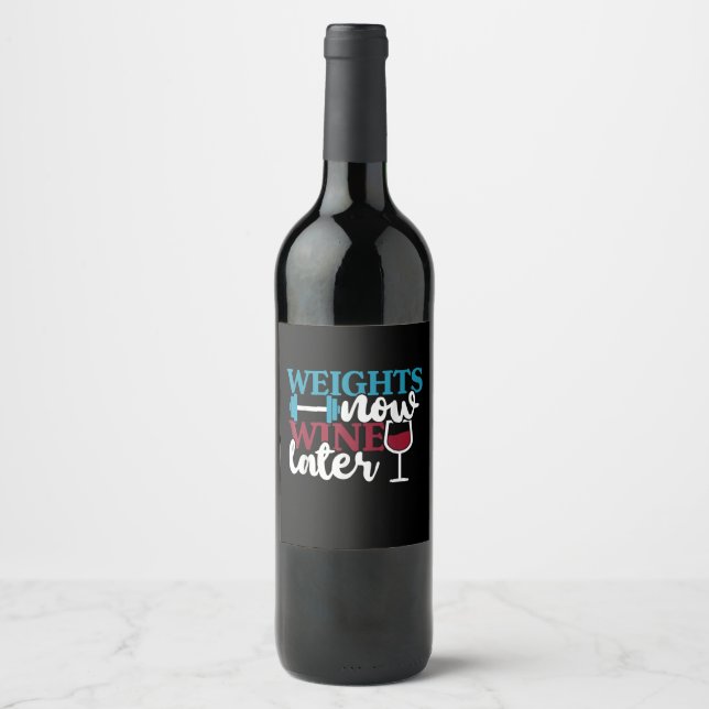 Weights Now - Wine Later, Weightlifting Home Gym . Wine Label (Front)