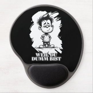 Weil du dumm bist – Ironisches Statement-Motiv Gel Mouse Pad