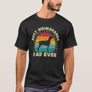 Weimaraner Dad For Men Retro Weimaraner Weim Dad D T-Shirt