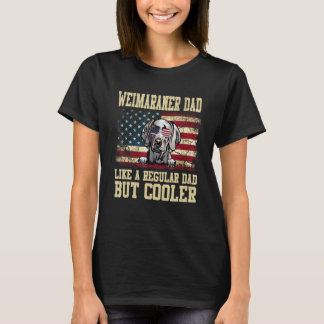 Weimaraner Dad Like A Regular Dad But Cooler Dog D T-Shirt