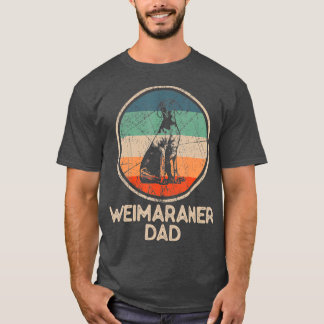 Weimaraner Dog Vintage Weimaraner Dad T-Shirt