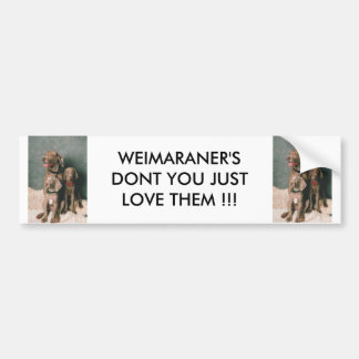 WEIMARANER DON'T YOU JUST LOVE THEM BUMPER STICKER