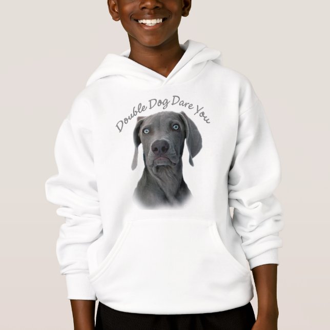 Weimaraner Double Dog Dare You Hoodie (Front)