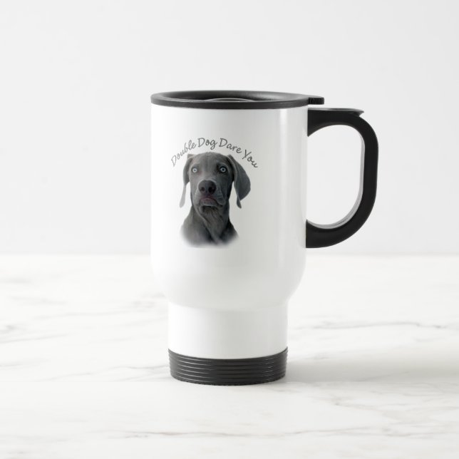 Weimaraner Double Dog Dare You Travel Mug (Right)