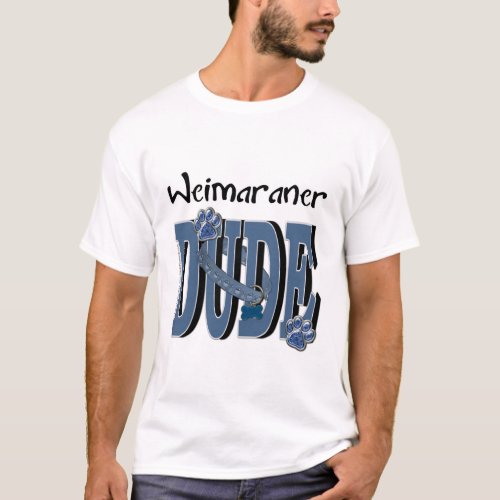 Weimaraner DUDE T_Shirt