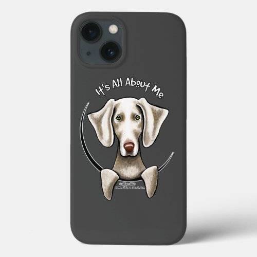 Weimaraner Its All About Me iPhone 13 Case