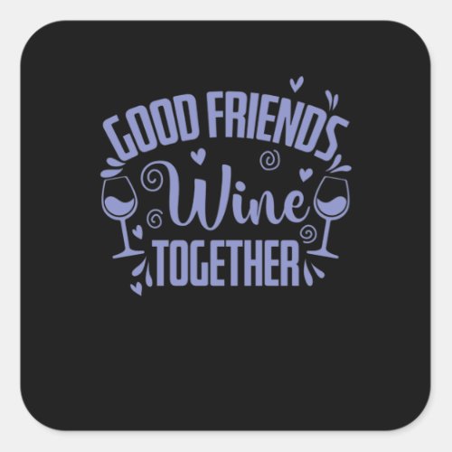 Wein Good Friends Wine Together Square Sticker