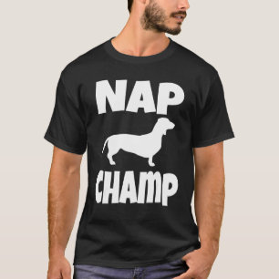 Weiner Dog Dachshund Owner Nap Champ Puppy Mom D T-Shirt