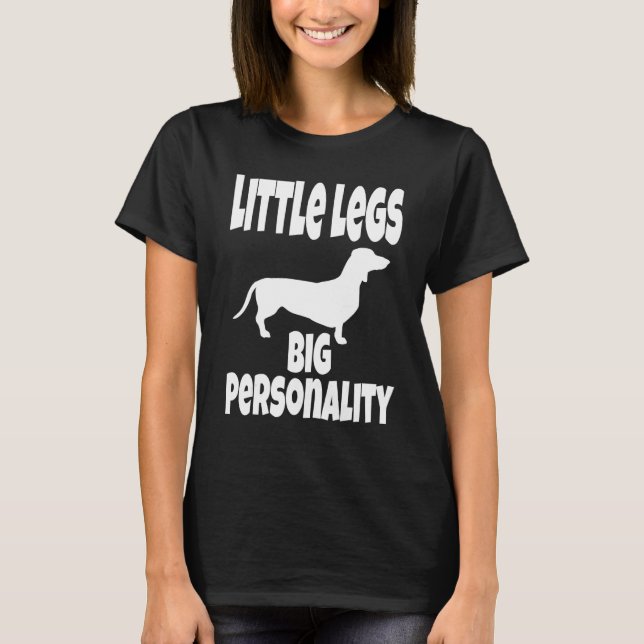 Weiner Dog   Little Legs Big Personality   Humor T-Shirt (Front)
