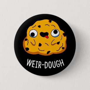 Weir-Dough Funny Baking Dough Pun Dark BG Button