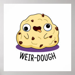 Weir-Dough Funny Baking Dough Pun  Poster