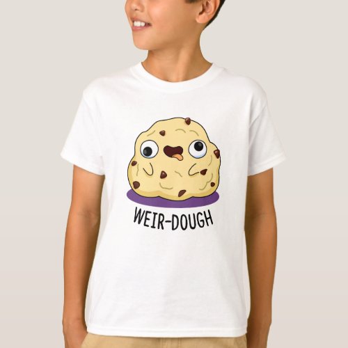 Weir_Dough Funny Baking Dough Pun  T_Shirt