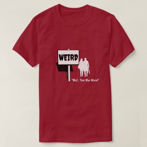 Weird _ A MisterP Shirt