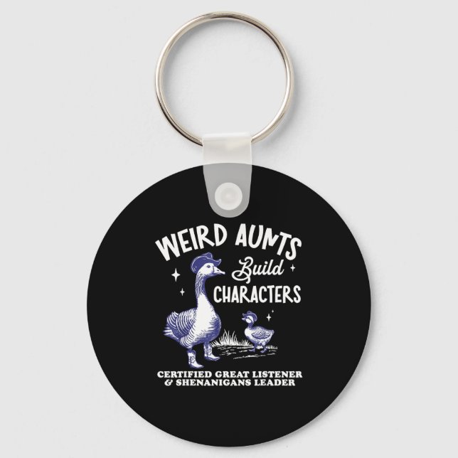 Weird Aunt Builds Character Funny Silly Goose Aunt Keychain (Front)