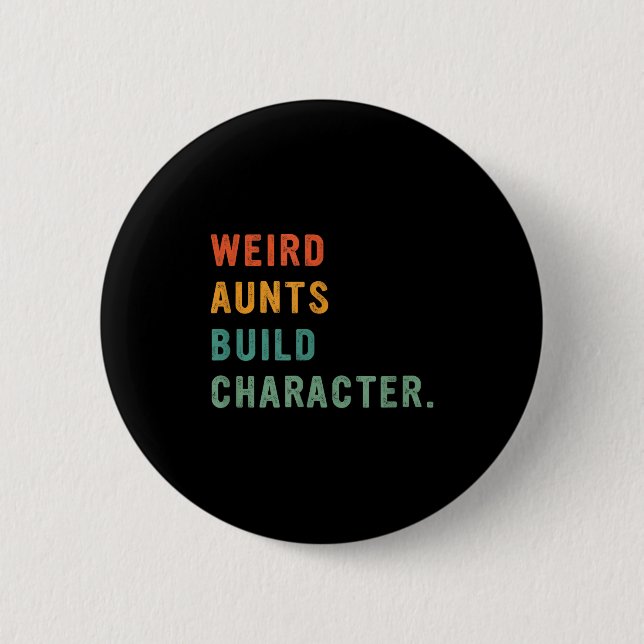Weird Aunts Build Character Retro Funny Auntie Mot Button (Front)