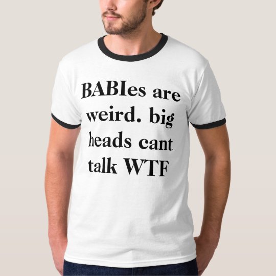 weird babies T-Shirt