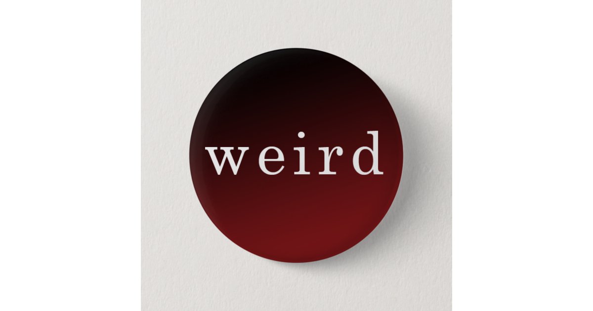 Weird Button Shape WEIRD: Basic button | Zazzle