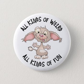 Weird But Fun Dog Pinback Button by Iantos_Place at Zazzle