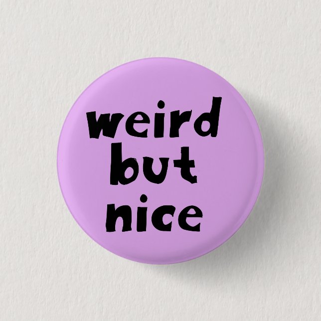 Weird But Nice Button (Front)