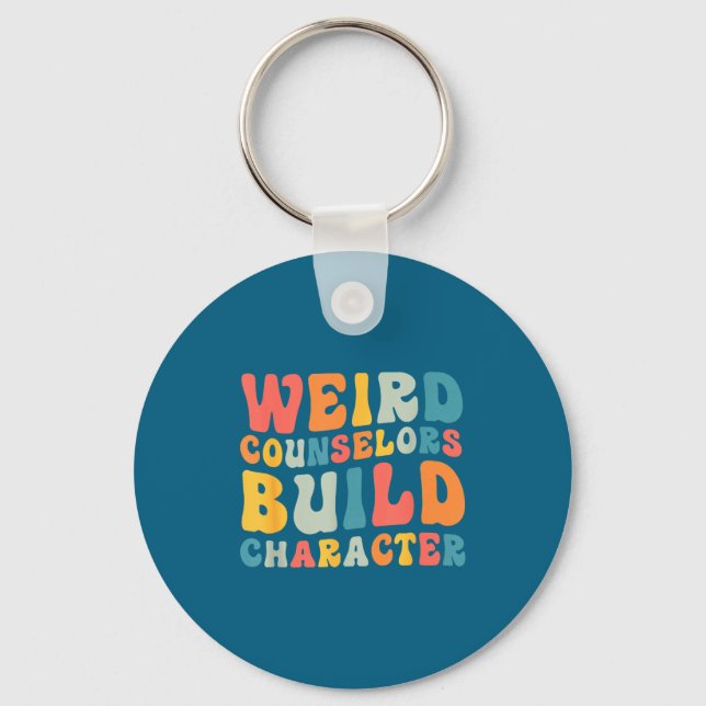 Weird Counselors Build Character Trendy Funny Quot Keychain (Front)